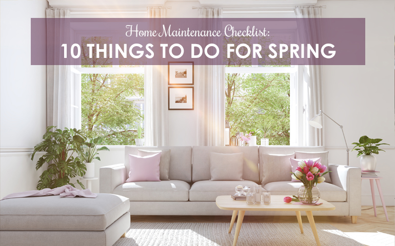 Home Maintenance Checklist: 10 Things To Do For Spring